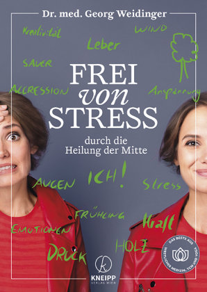 Dr. Weidinger: Frei von Stress durch die Heilung der Mitte